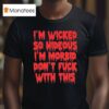 Rob Zombie I M Wicked So Hideous I M Morbid Don T Fuck With This T Shirt