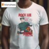 Rock Lee The Power Of Youth Once More The Chunin Exam Echoes The Sound Of A Fight To The Death T Shirt