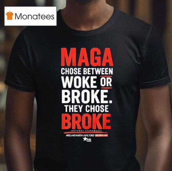 Roland Martin Maga Choose Between Woke Or Broke They Chose Broke Black Star T Shirt