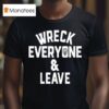 Roman Reigns Wreck Everyone And Leave T Shirt