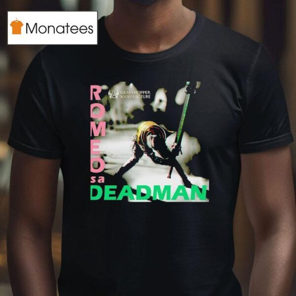 Romeo Is A Deadman Grasshopper Manufacture T Shirt