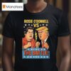 Rosie O Donnell Vs Trump The Battle Grudge Match T Shirt