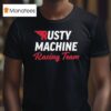 Rusty Van Ranch Rusty Racing Team T Shirt