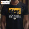 Sage Against The Machine Nathan Sage For Senate T Shirt
