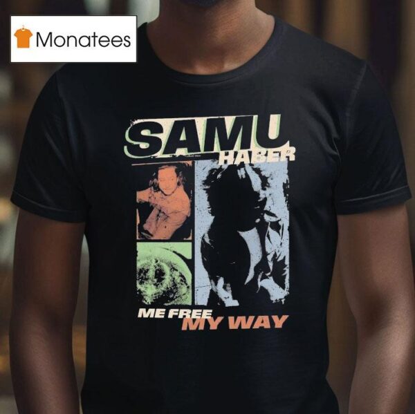 Samu Haber Me Free My Way Picture Me T Shirt