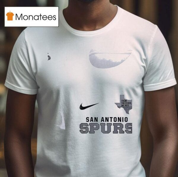 San Antonio Spurs Texas Strong From The Flood We Rise T Shirt