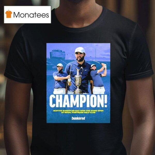 Scottie Scheffler American Has Won The Rd British Open At Royal Portrush Golf Club In Northern Ireland T Shirt