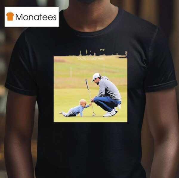 Scottie Scheffler You Ve Already Won Nike Wins The Open Championship In Dominant Fashion T Shirt