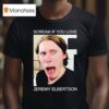 Scream If You Love Jeremy Elbertson T Shirt