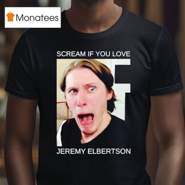 Scream If You Love Jeremy Elbertson T Shirt