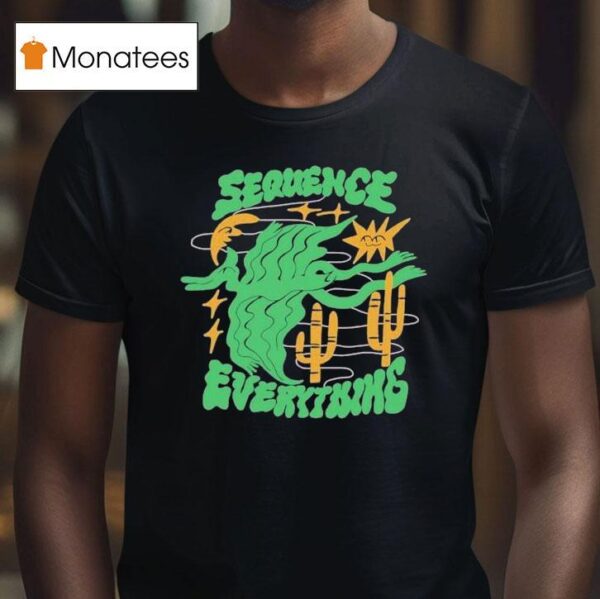 Sequence Everything T Shirt