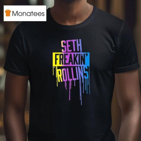 Seth Freakin Rollins Drip Pain T Shirt