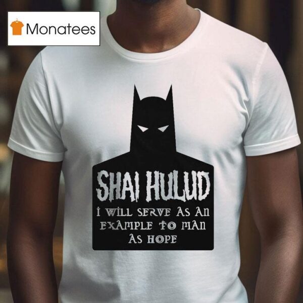 Shai Hulud I Will Serve As An Example To Man As Hope Batman T Shirt