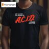 She Said Do You Wanna Do Acid Arrows In Action T Shirt
