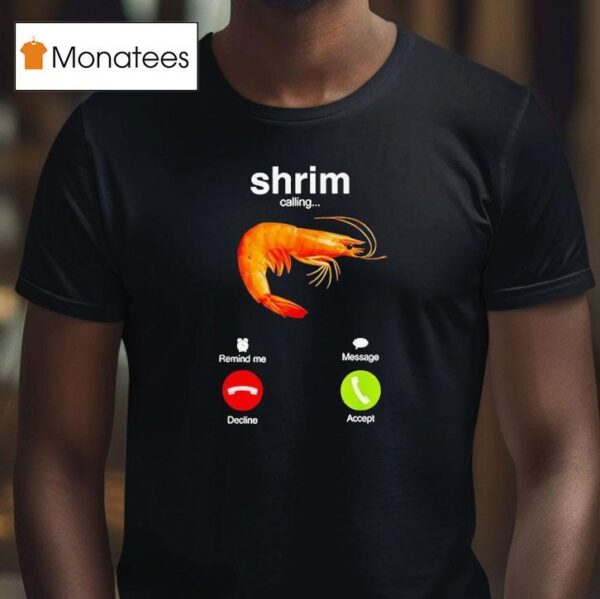 Shrim Is Calling Misspelled Shrimp Calling Meme T Shirt