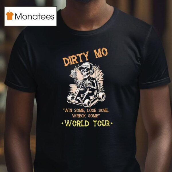 Skeleton Dirty Mo Win Some Lose Some Wreck Some World Tour T Shirt