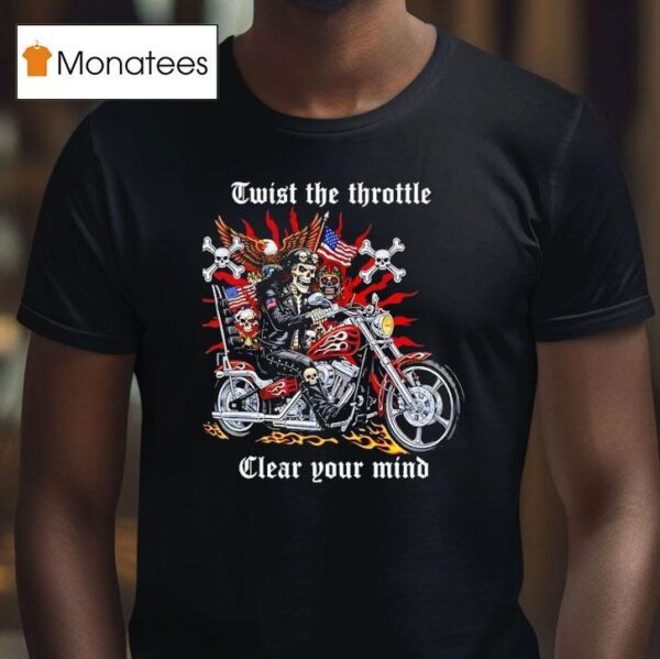 Skeleton Riding Motorcycle Twist The Throttle Clear Your Mind T Shirt