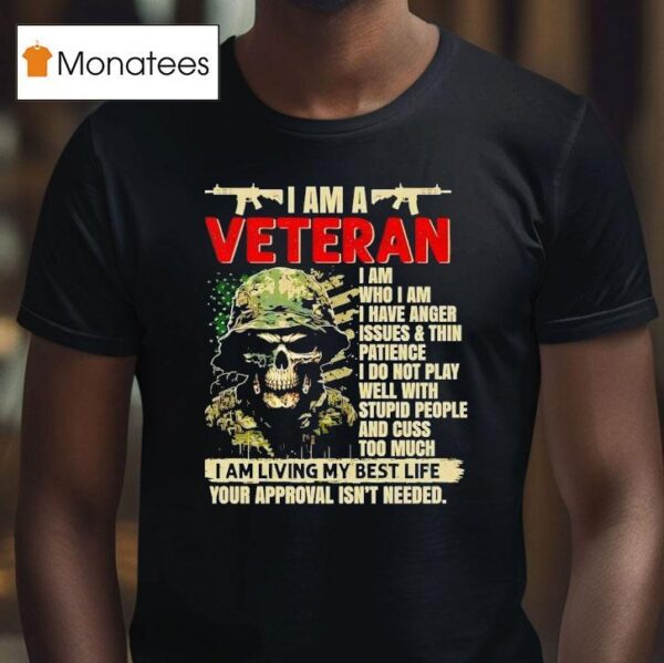 Skeleton Soldier I Am A Veteran I Am Who I Am I Have Anger Issues And Thin T Shirt