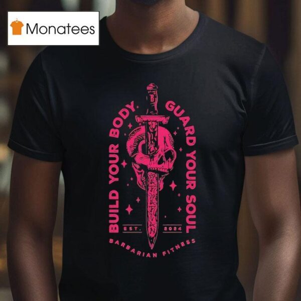 Skull Build Your Body Guard Your Soul Barbarian Fitness Est T Shirt