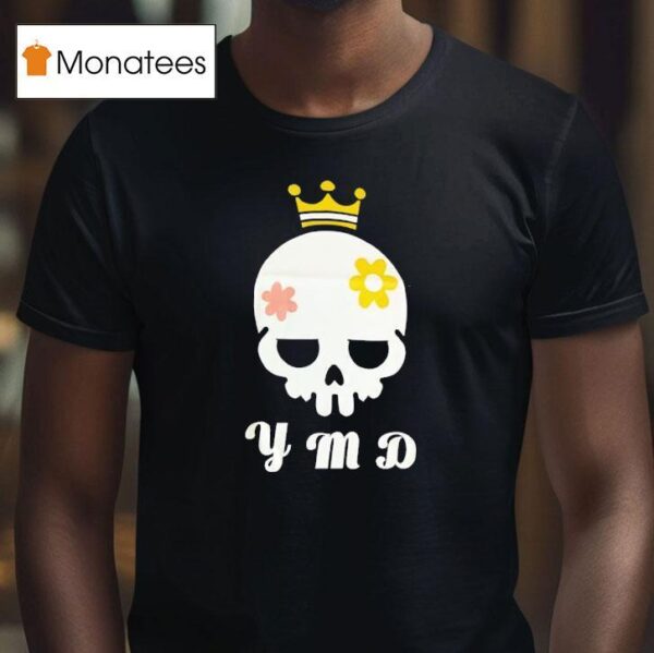 Skull King Y M D T Shirt