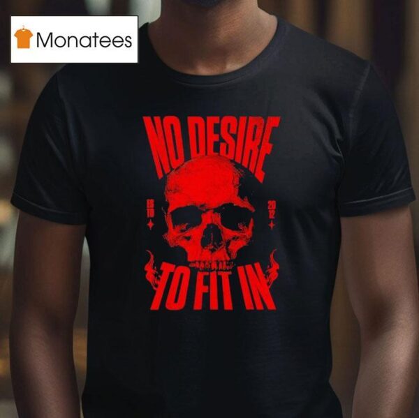 Skull No Desire To Fit In Est T Shirt
