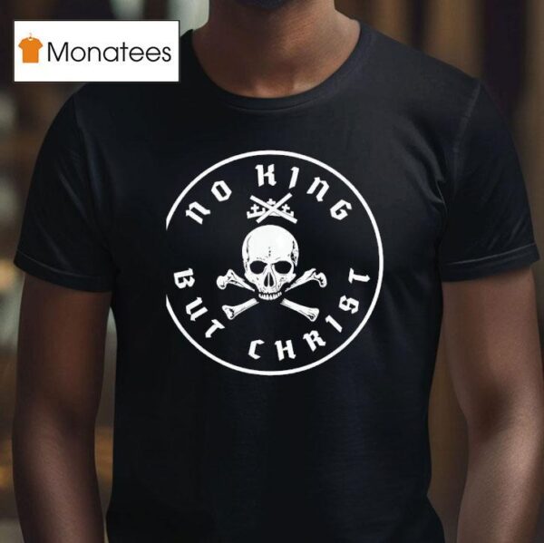 Skull No King But Chris T Shirt