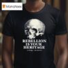 Skull Rebellion Is Your Heritage No Kings No Masters T Shirt