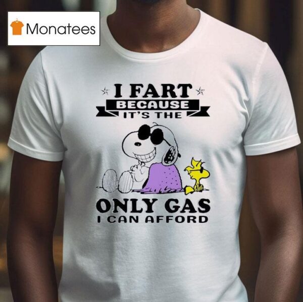 Snoopy And Woodstock I Fart Because It S The Only Gas I Can Afford T Shirt