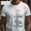 Snoopy I Am Sweet Lovable Kind Shy And Innocent Oh For Heaven S Sake Stop Laughing S T Shirt
