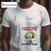 Snoopy Sometimes It Takes Me All Day To Get Nothing Done T Shirt