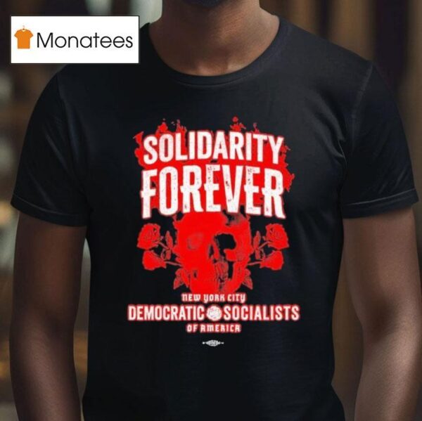 Solidarity Forever Democratic Socialists Of America New York City Skull Roses Labor Skull T Shirt