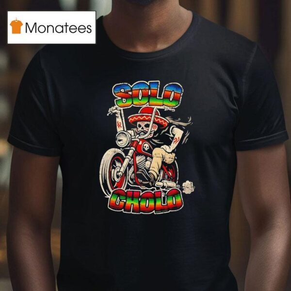 Solo Cholo Latino Biker Skeleton T Shirt