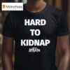 Sons Of Appalachia Hard To Kidnap T Shirt