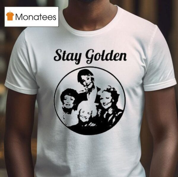Stay Golden Tv Show S T Shirt