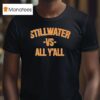 Stillwater Vs All Yall T Shirt