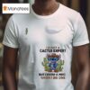 Stitch I M Not A Cactus Expert But I Know A Prick When I See One T Shirt