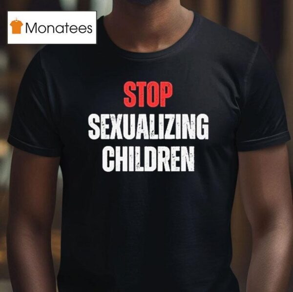 Stop Sexualizing Children T Shirt