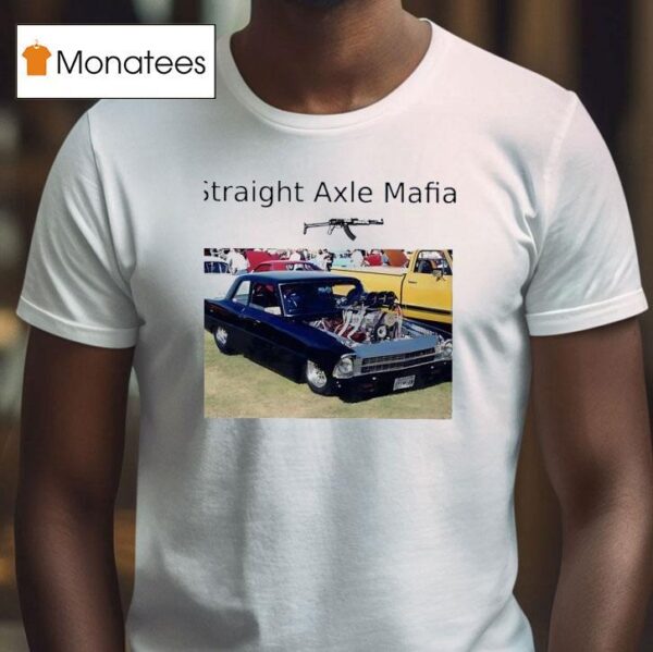 Straight Axle Mafia T Shirt