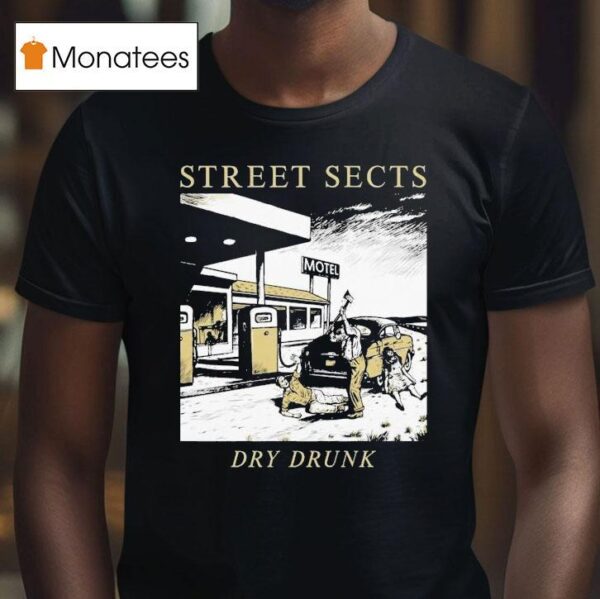 Street Sects Dry Drunk Motel T Shirt