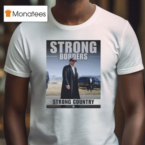 Strong Borders Strong Country Donal Trump T Shirt