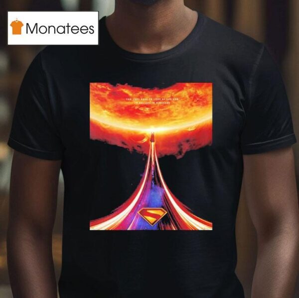 Superman You Just Have To Look At The Sun To Believe In Miracles Movie T Shirt