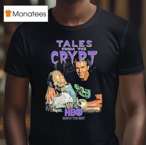 Tales From The Crypt Tales With Arnold Hbo Simply The Bes T Shirt