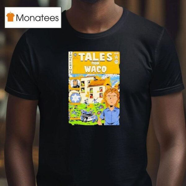 Tales From Waco T Shirt