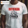 Tank Intifada May The Children Of Gaza Dance On The Rubble Of Zlonism T Shirt