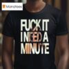 Tate Mcrae Fuck It I Need A Minute Concer T Shirt
