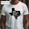 Texas From The Flood We Rise Relief T Shirt