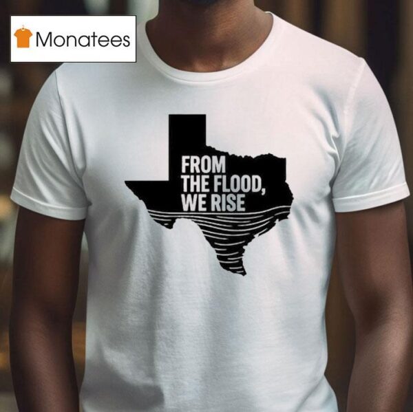 Texas From The Flood We Rise Relief T Shirt