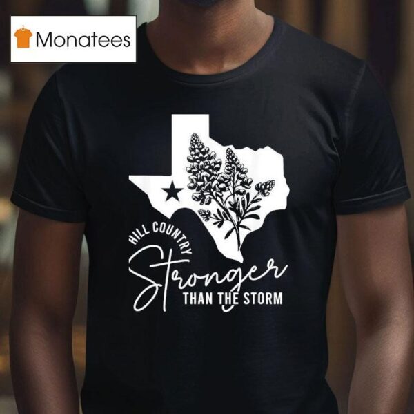 Texas Hill Country Strong Than The Storm Camp Mystic Survivor T Shirt