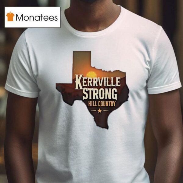 Texas Kerrville Strong Hill Country T Shirt