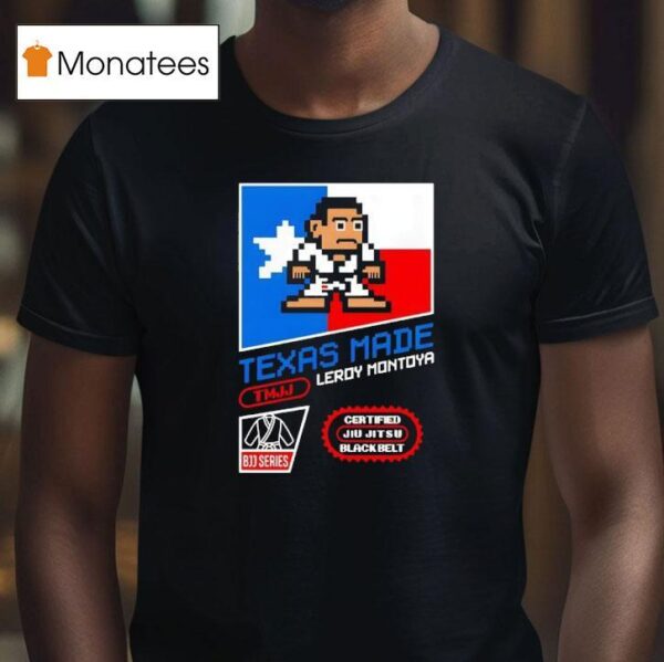 Texas Made Leroy Montoya T Shirt